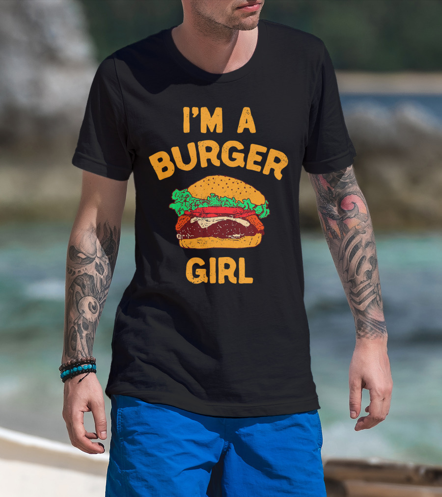 I'm A Burger Girl Hamburger Fast Food Burger Lover T-Shirt