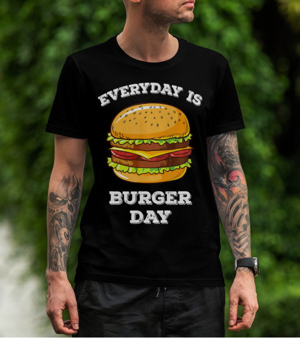 Everyday Is Burger Day Cheeseburger T-Shirt