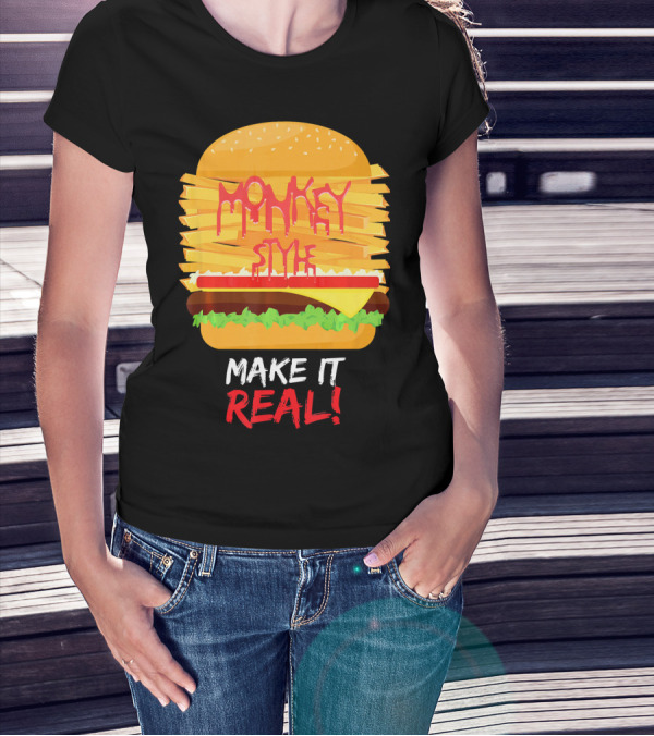 Burger Monkey Style Make It Real T-Shirt