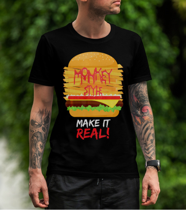 Burger Monkey Style Make It Real T-Shirt