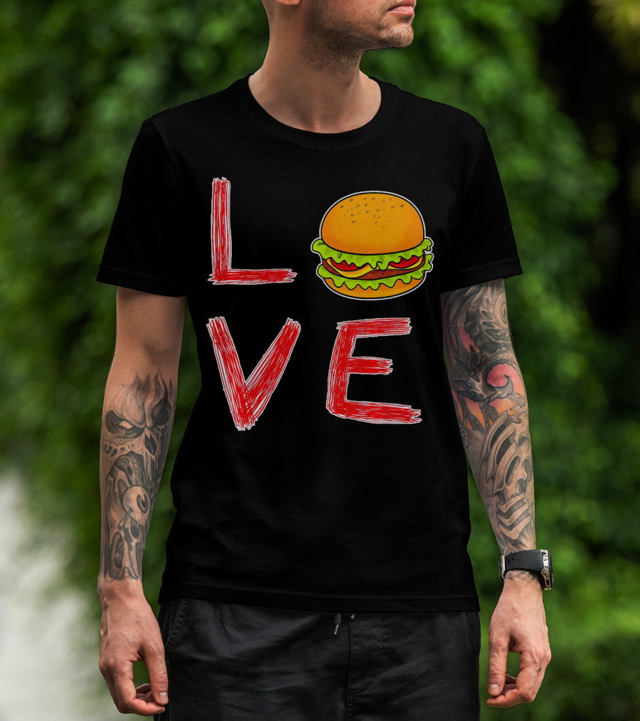 Love Burger Special For Burger T-Shirt