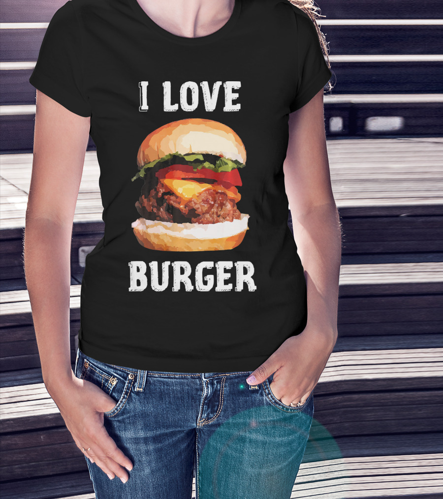 I Love Burger Fast Food Funny T-Shirt
