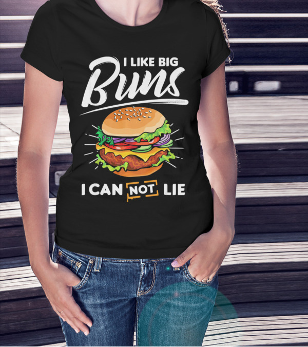 I Like Big Buns I Can Not Lie Hamburger T-Shirt