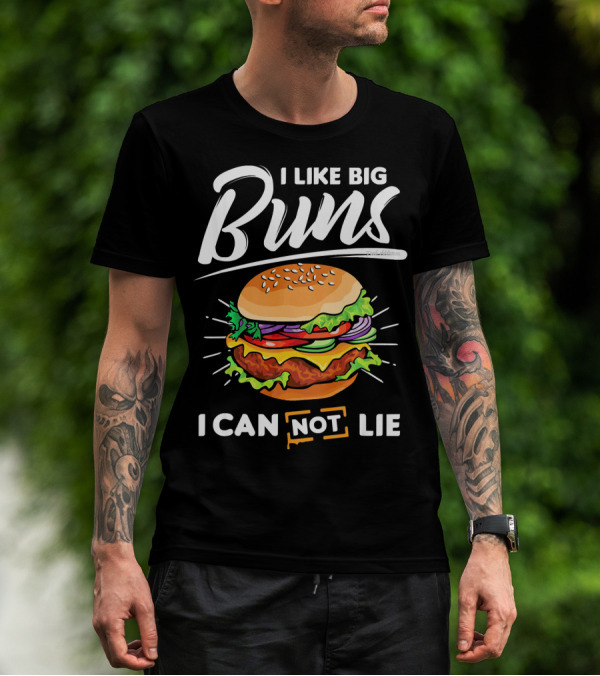 I Like Big Buns I Can Not Lie Hamburger T-Shirt