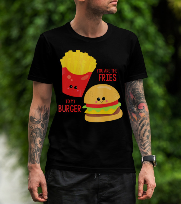 You Are The Fries To My Burger Best Friends Cute Food T-Shirt