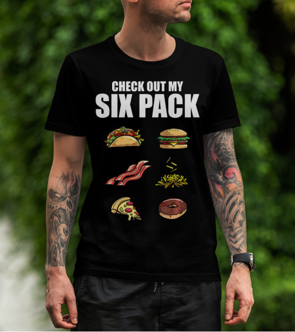 Check Out My Six Pack Taco Burger Bacon Fries Pizza Donut T-Shirt