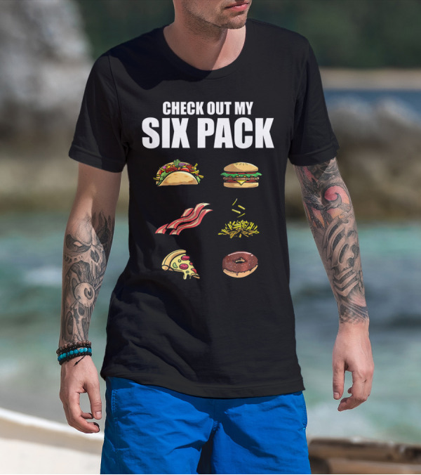 Check Out My Six Pack Taco Burger Bacon Fries Pizza Donut T-Shirt