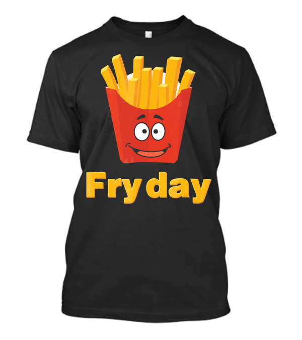 Fry Day Funny Fries Fry Day Burger Frid T-Shirt