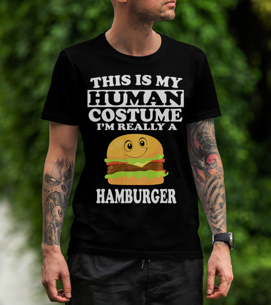 THIS IS MY HUMAN COSTUME I'M REALLY A HAMBURGER T-Shirt