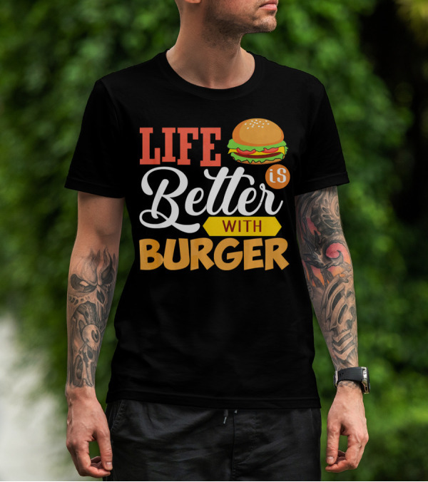 Life Is Better With Burger Iconic Lettering T-Shirt