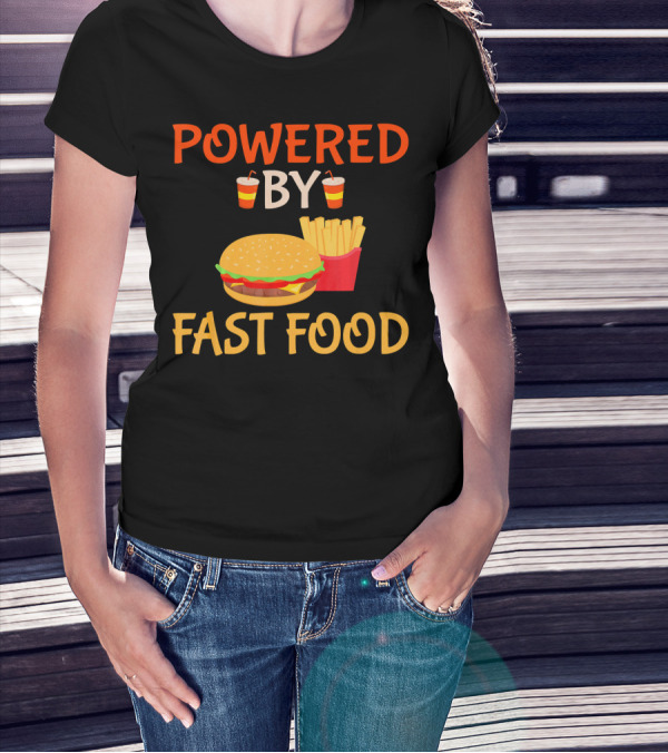 Powered By Fast Food Burger And Fries T-Shirt