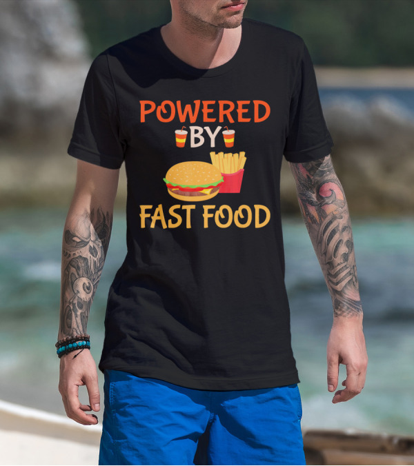 Powered By Fast Food Burger And Fries T-Shirt