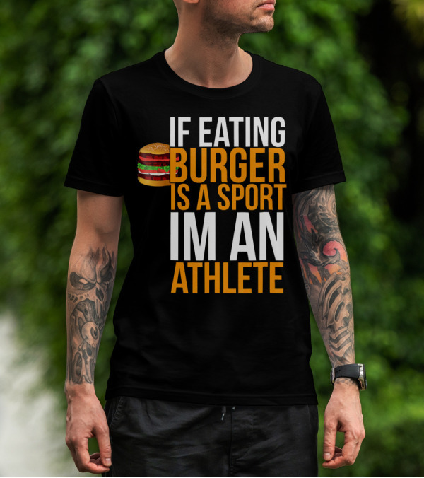 If Eating Burger Is A Sport I'm An Athlete Burger Hamburger BBQ Humor Funny Pun T-Shirt