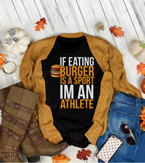 If Eating Burger Is A Sport I'm An Athlete Burger Hamburger BBQ Humor Funny Pun T-Shirt
