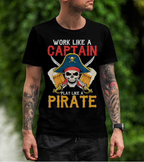 Work Like A Captain Play Like A Pirate Skull With Pirate Hat And Beers T-Shirt