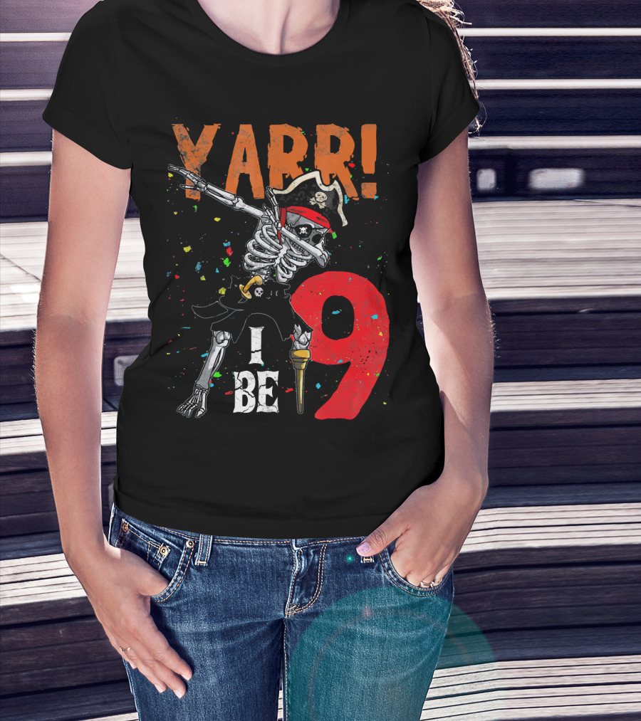 Yarr Dabbing Skeleton Pirate I Be 9 T-Shirt