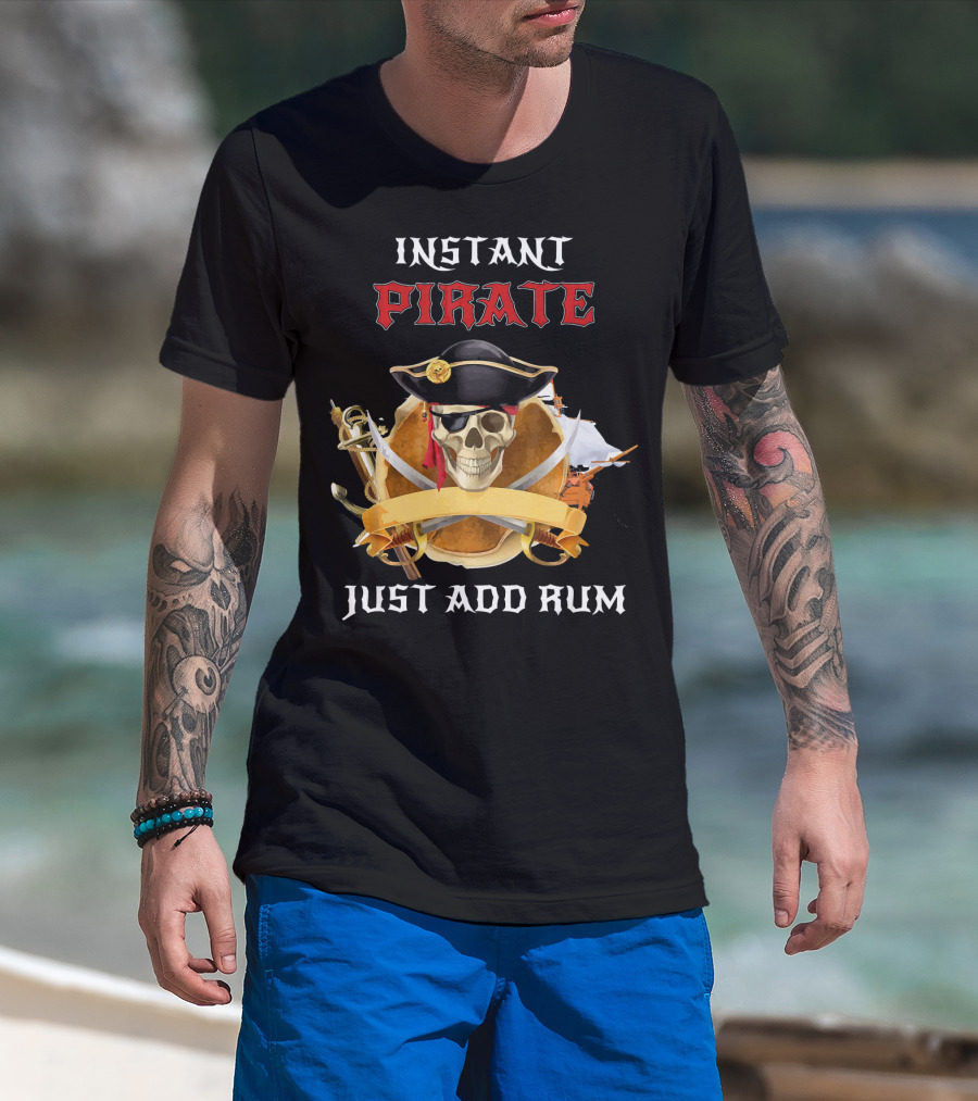 Instant Pirate Just Add Rum Skull With Hat And Swords T-Shirt