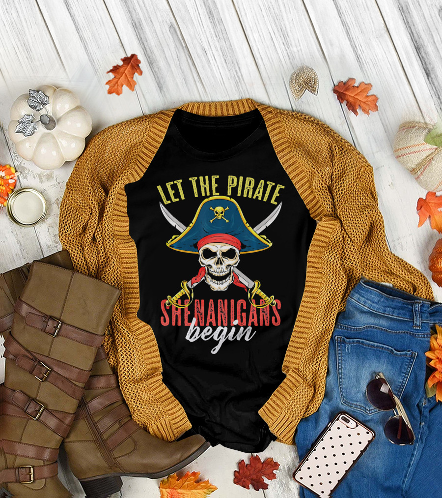 Let The Pirate Shenanigans Begin Skull Crossed Swords and Pirate Hat T-Shirt