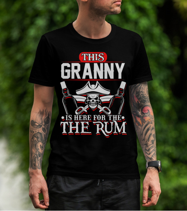 THIS GRANNY IS HERE FOR THE RUM T-Shirt