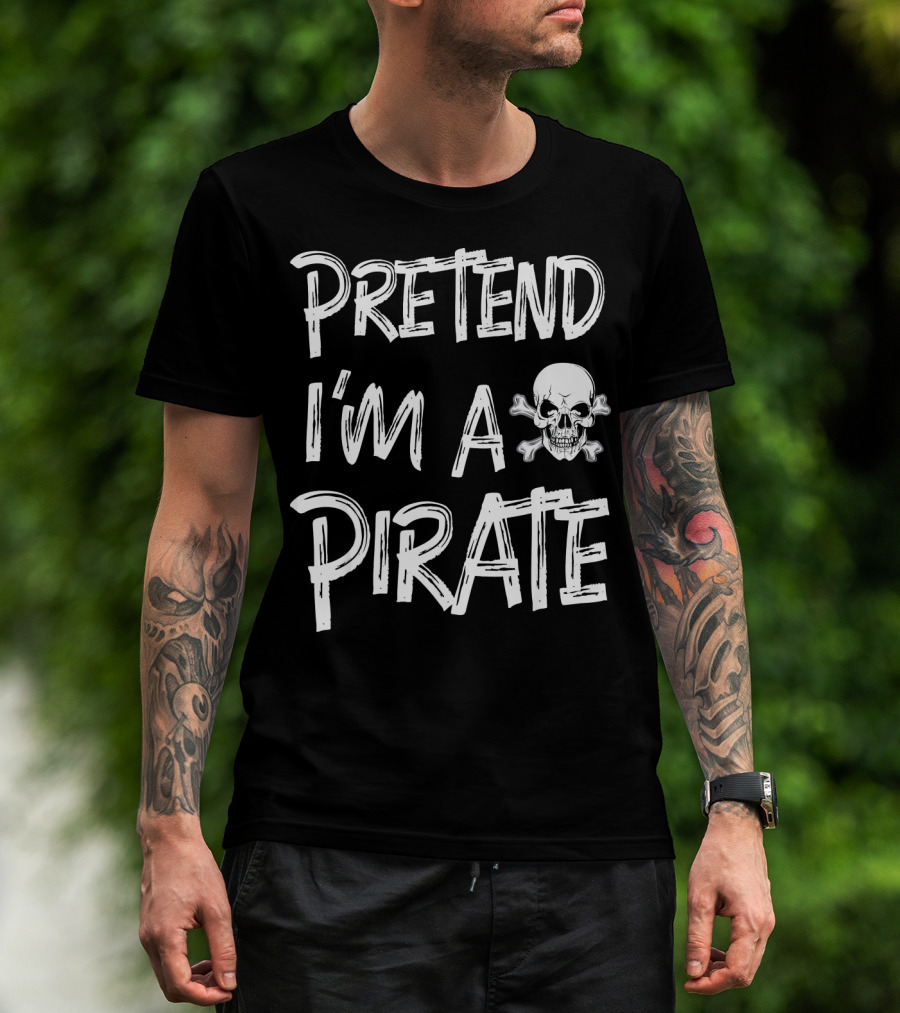Pretend I'm A Pirate Skull And Crossbones T-Shirt