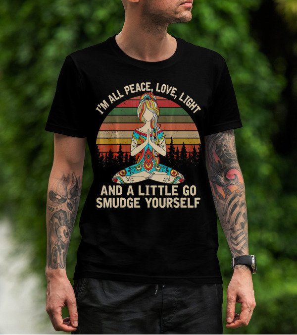 I'm All Peace Love Light And A Little Go Smudge Yourself Retro Meditation Mandala T-Shirt