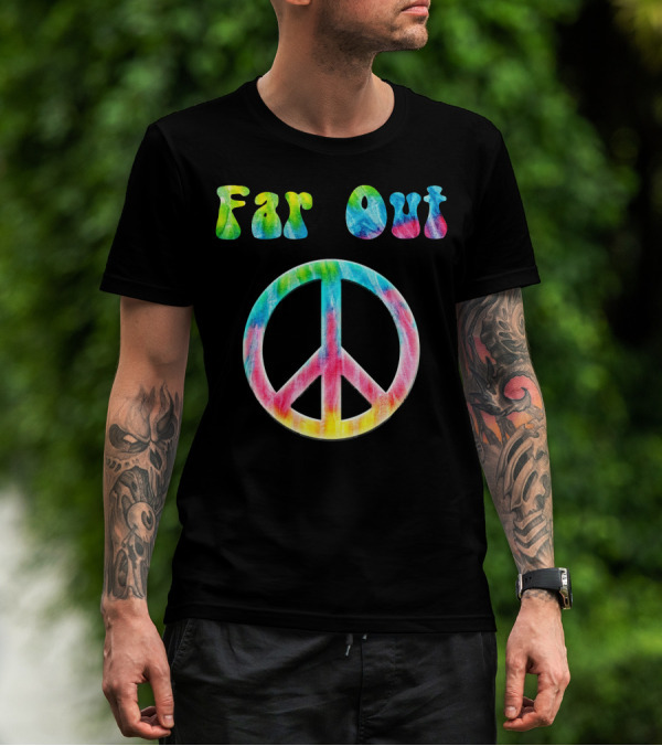 Far Out Peace Sign Retro 70s Vintage Tie Dye Hippie T-Shirt