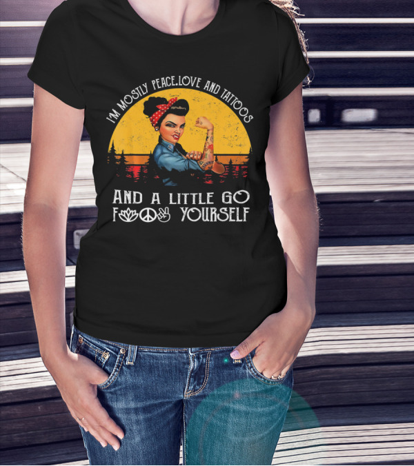 I'm Mostly Peace Love And Tattoos Strong Go F Yourself Rosie Riveter Retro Sunset T-Shirt