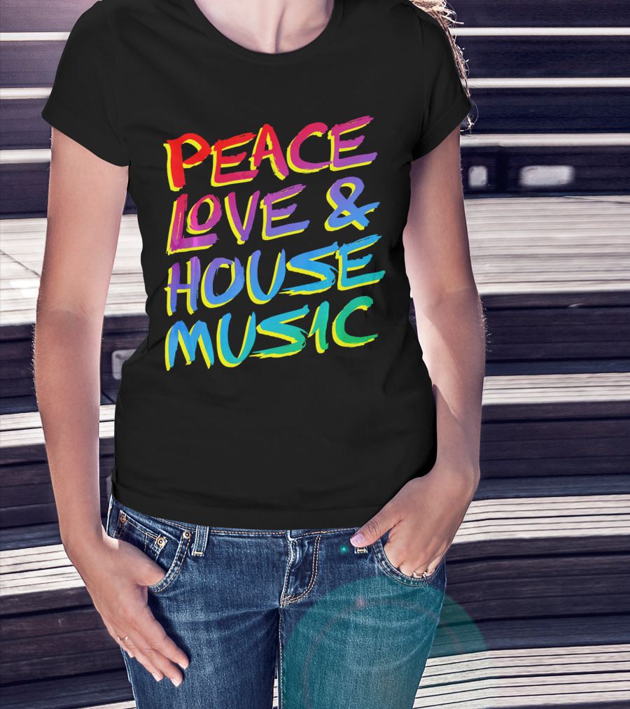 Peace Love And House Music EDM Vibrant T-Shirt
