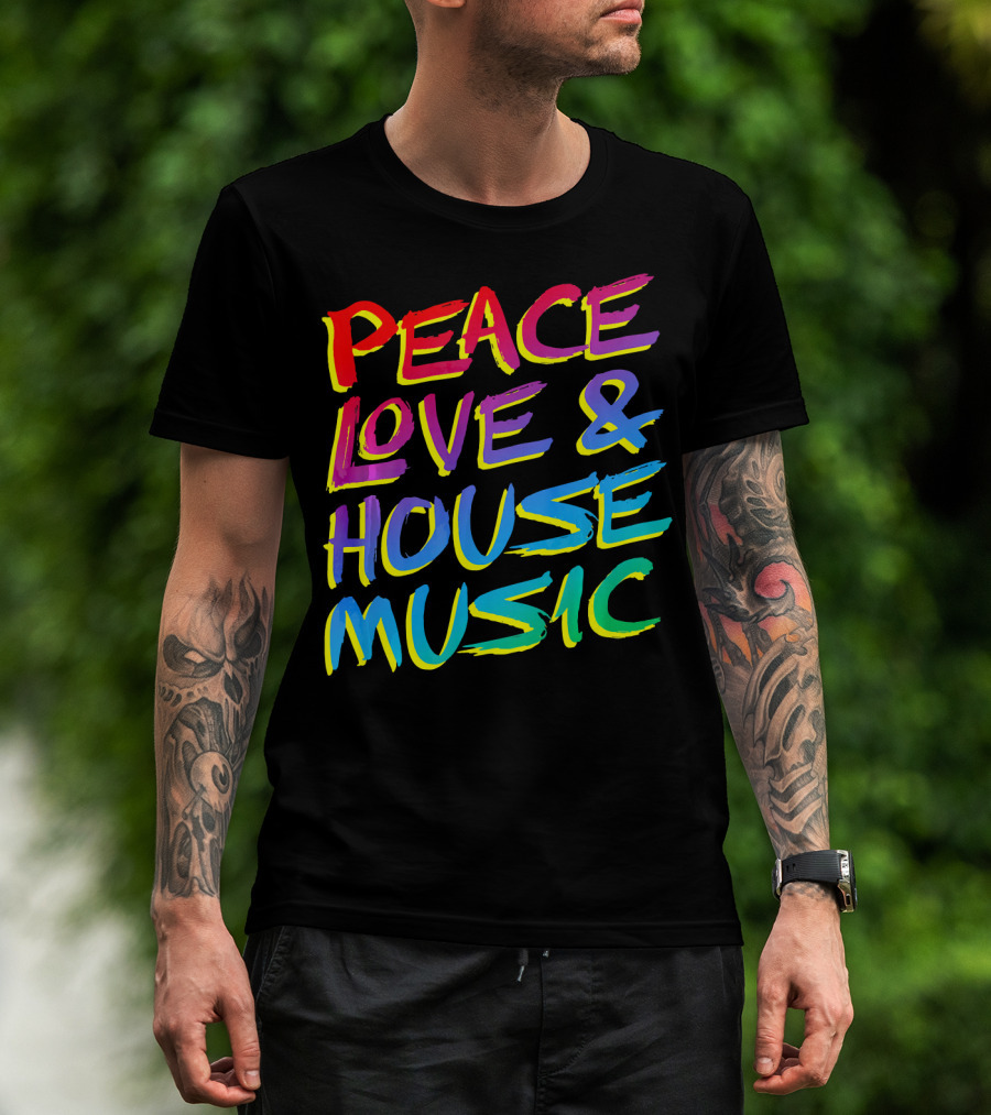 Peace Love And House Music EDM Vibrant T-Shirt