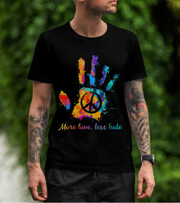 More Love Less Hate Peace Sign Hand Print Hippie T-Shirt