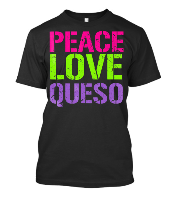 Peace Love Queso T-Shirt