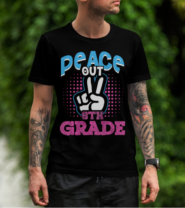 Peace Out 8th Grade Funny T-Shirt