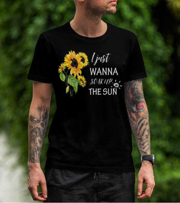 I Just Wanna Soak Up The Sunflowers Sun Pea T-Shirt