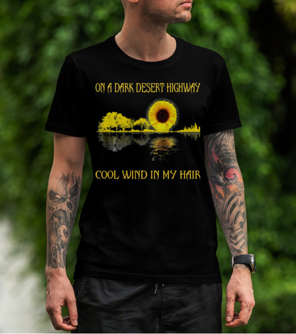 On A Dark Desert Highway Cool Wind In My Hair Sunflower Peace T-Shirt