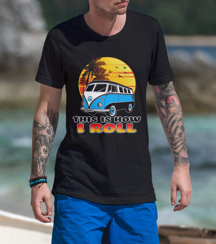 This Is How I Roll Peace Vintage Hippie Microbus Summer T-Shirt