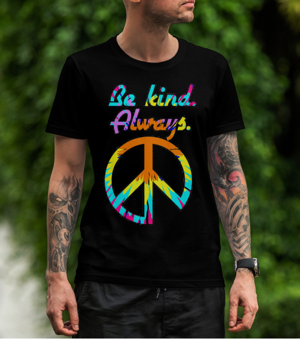 Be Kind Always Tie Dyed Peace Sign Hippi T-Shirt