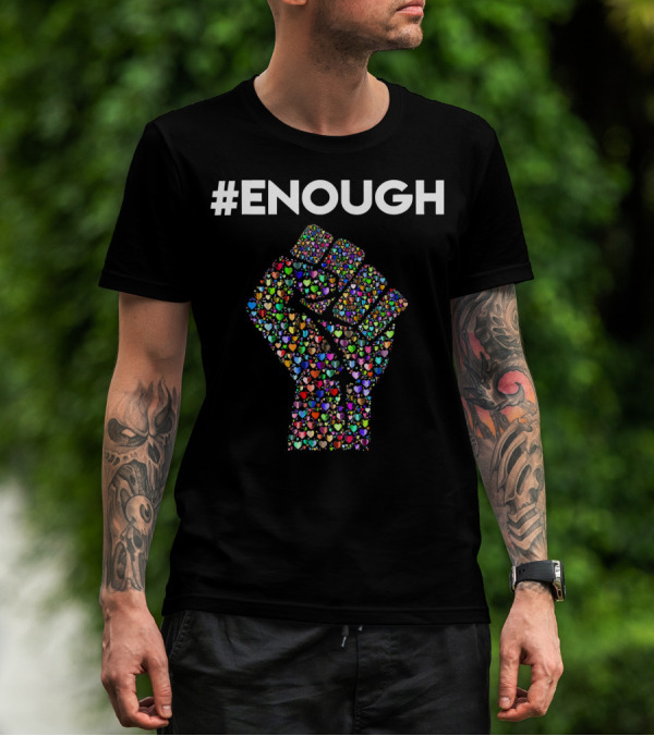 ENOUGH Resist Fist Filled With Colorful Hearts Peace Love T-Shirt