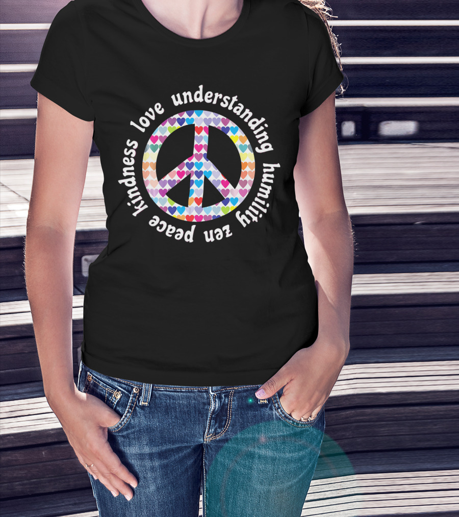 Peace Kindness Love Understanding Humility Zen Hearts Peace Sign T-Shirt