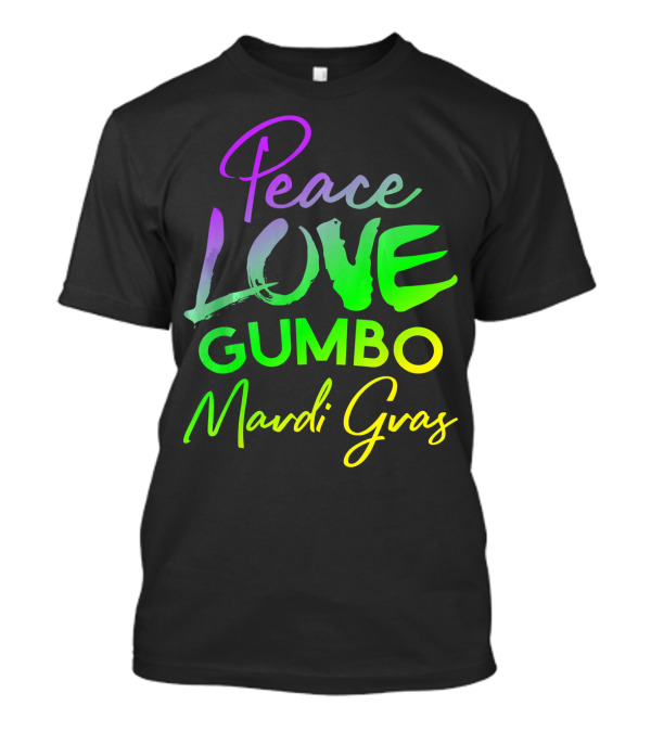 Peace Love Gumbo Mardi Gras Festival Vibes T-Shirt