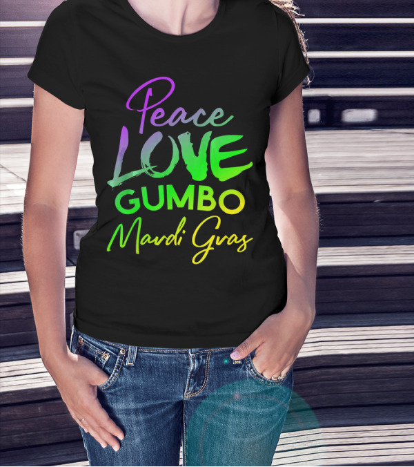 Peace Love Gumbo Mardi Gras Festival Vibes T-Shirt