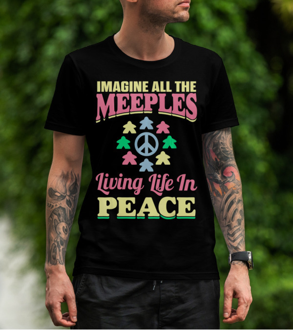 Imagine All The Meeples Living Life In Peace T-Shirt