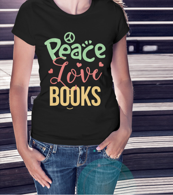 Peace Love Books T-Shirt