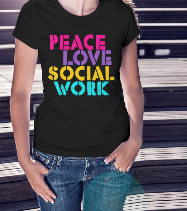Peace Love Social Work T-Shirt
