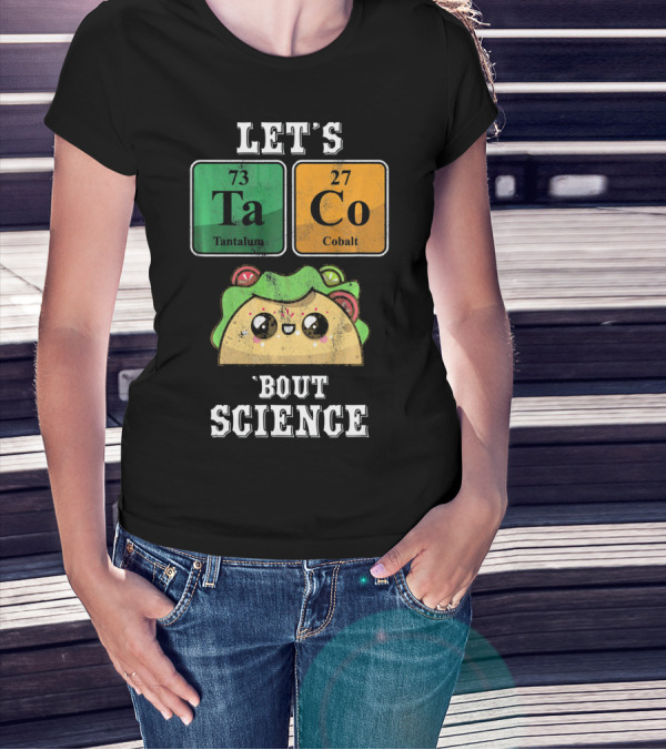 Let's Taco Bout Science Funny Cinco De Science T-Shirt