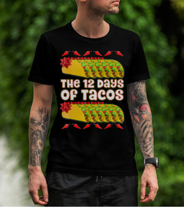 THE 12 DAYS OF TACOS Christmas Parody With Chili Peppers And Gift-Wrapped Tacos T-Shirt