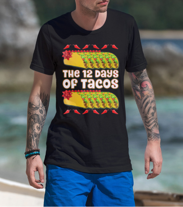 THE 12 DAYS OF TACOS Christmas Parody With Chili Peppers And Gift-Wrapped Tacos T-Shirt
