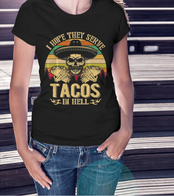 I Hope They Serve Tacos In Hell Vintage Skull Sombrero Retro Sunset T-Shirt