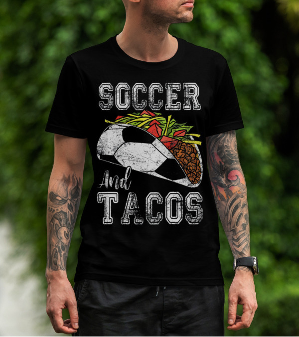 Soccer And Tacos Funny Taco Sports Lovers Delight T-Shirt