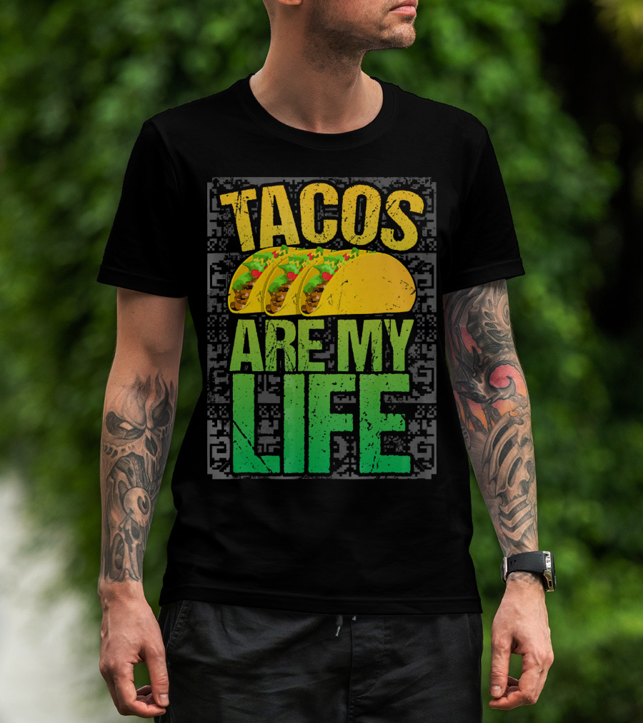 Tacos Are My Life Mexican Food Humor T-Shirt