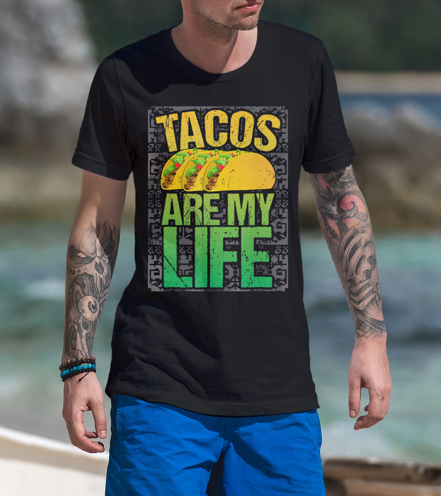 Tacos Are My Life Mexican Food Humor T-Shirt